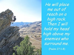 He will place me out reachon a high rock